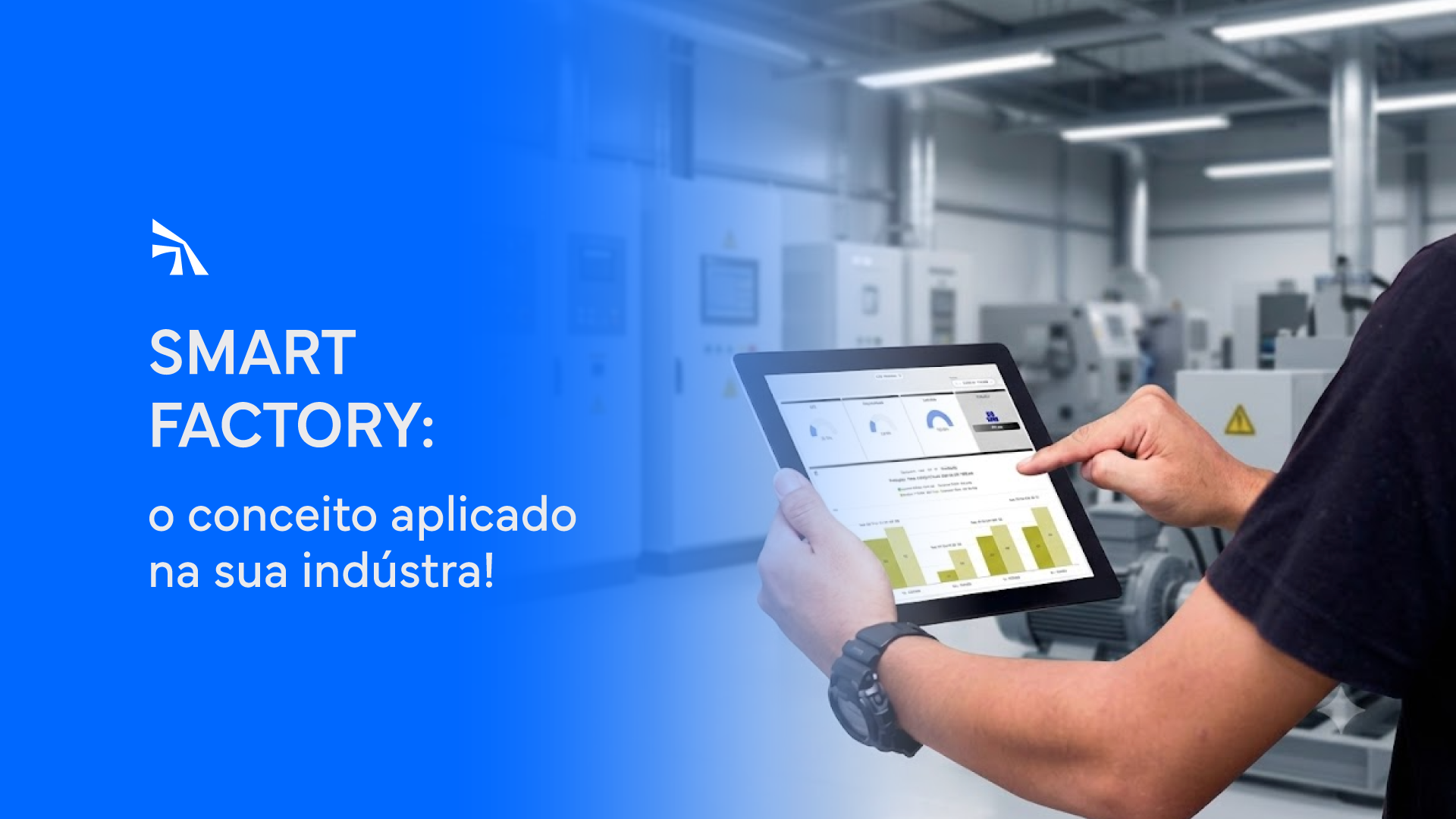 Operador industrial acompanhando dashboards de produção em um tablet dentro de uma fábrica inteligente